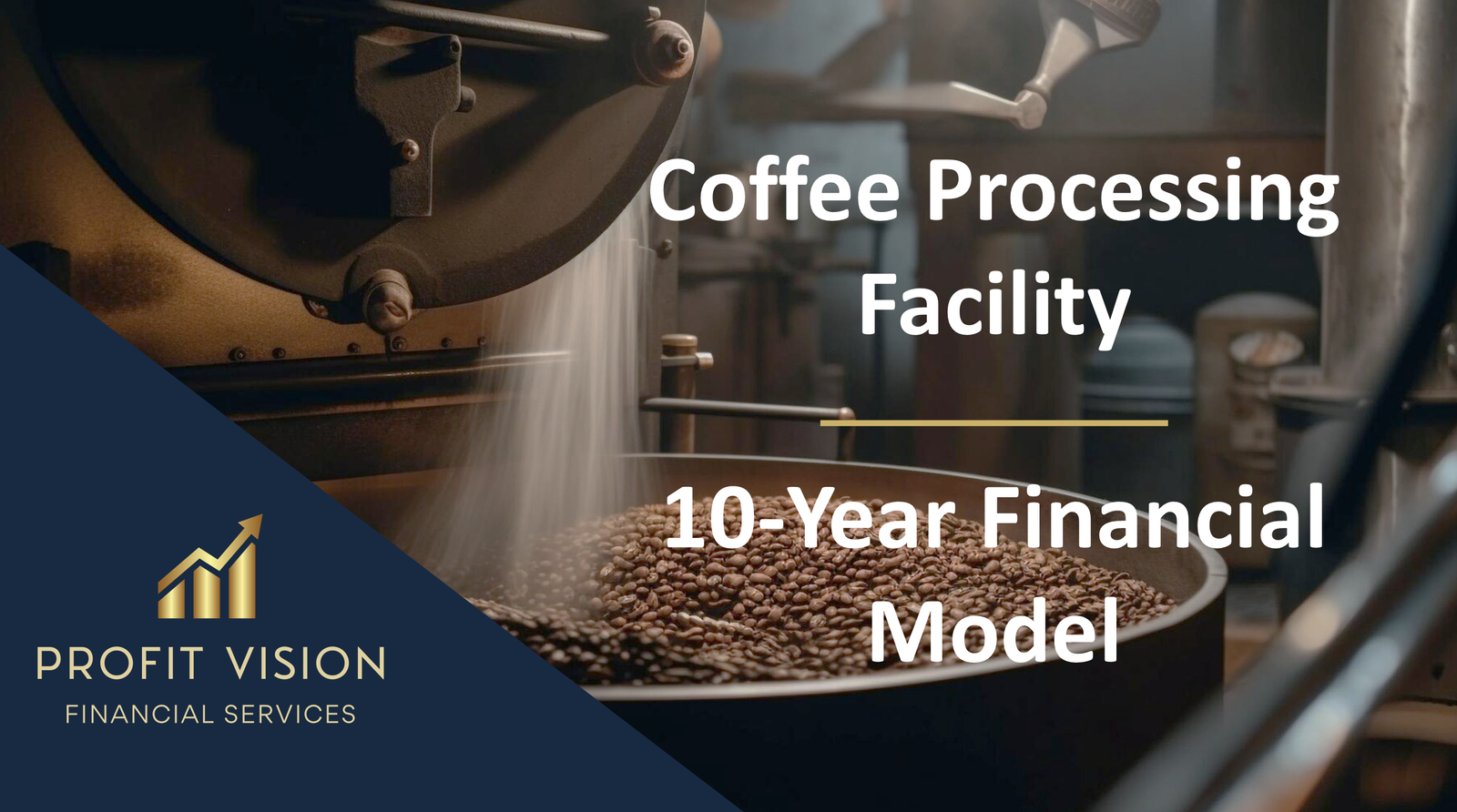Coffee Processing Facility – 10 Year Financial Model