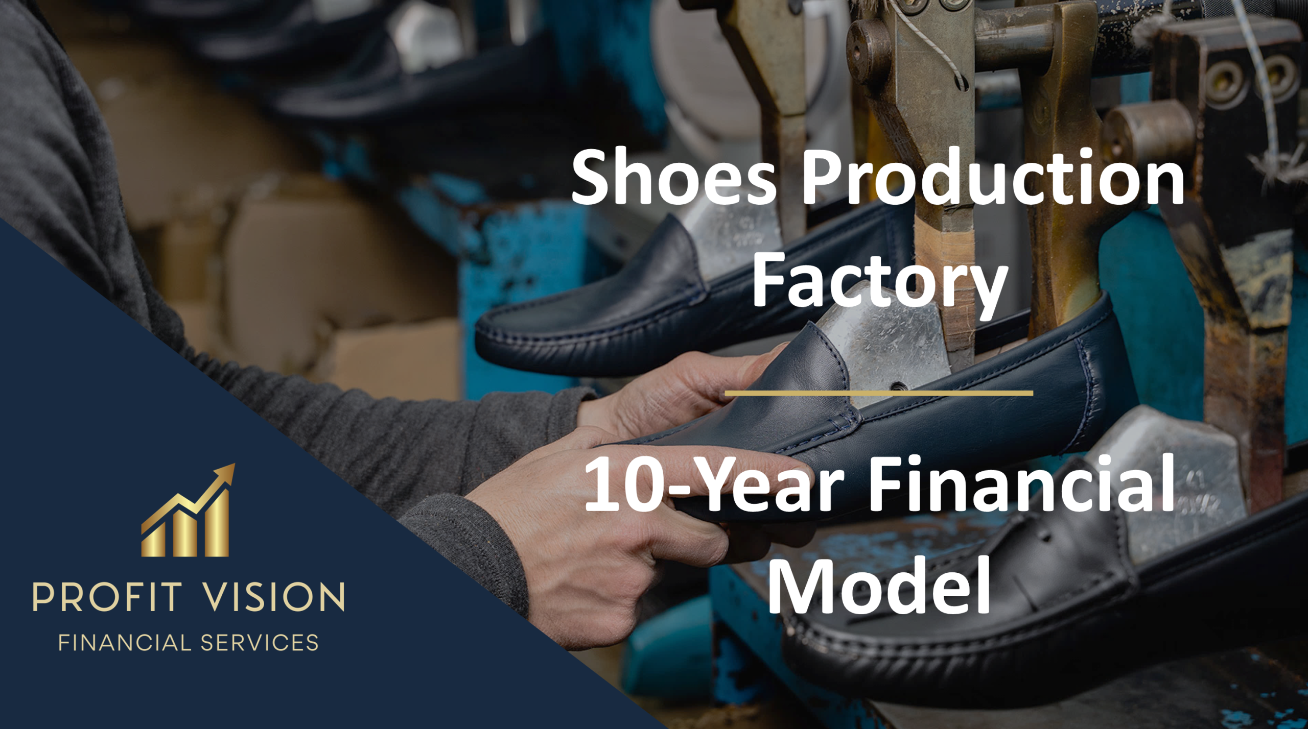 Shoe Production Factory – 10 Year Financial Model